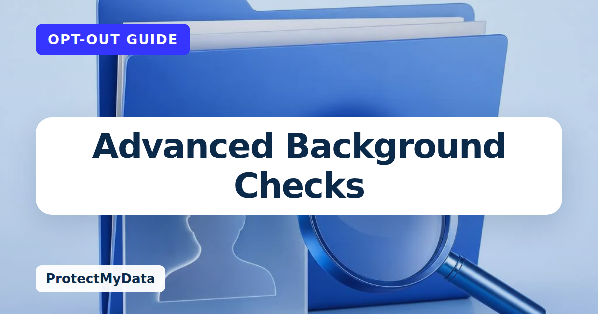 Advanced Background Checks opt-out guide, with the broker name prominently labelled on original ProtectMyData artwork.