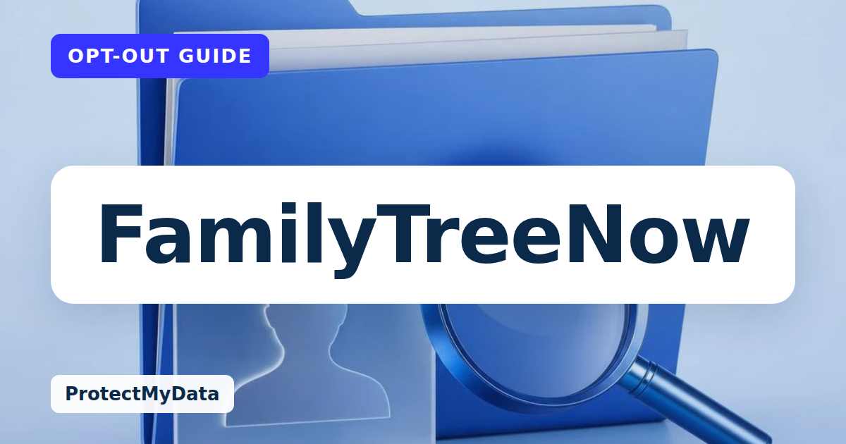 FamilyTreeNow opt-out guide, with the broker name prominently labelled on original ProtectMyData artwork.