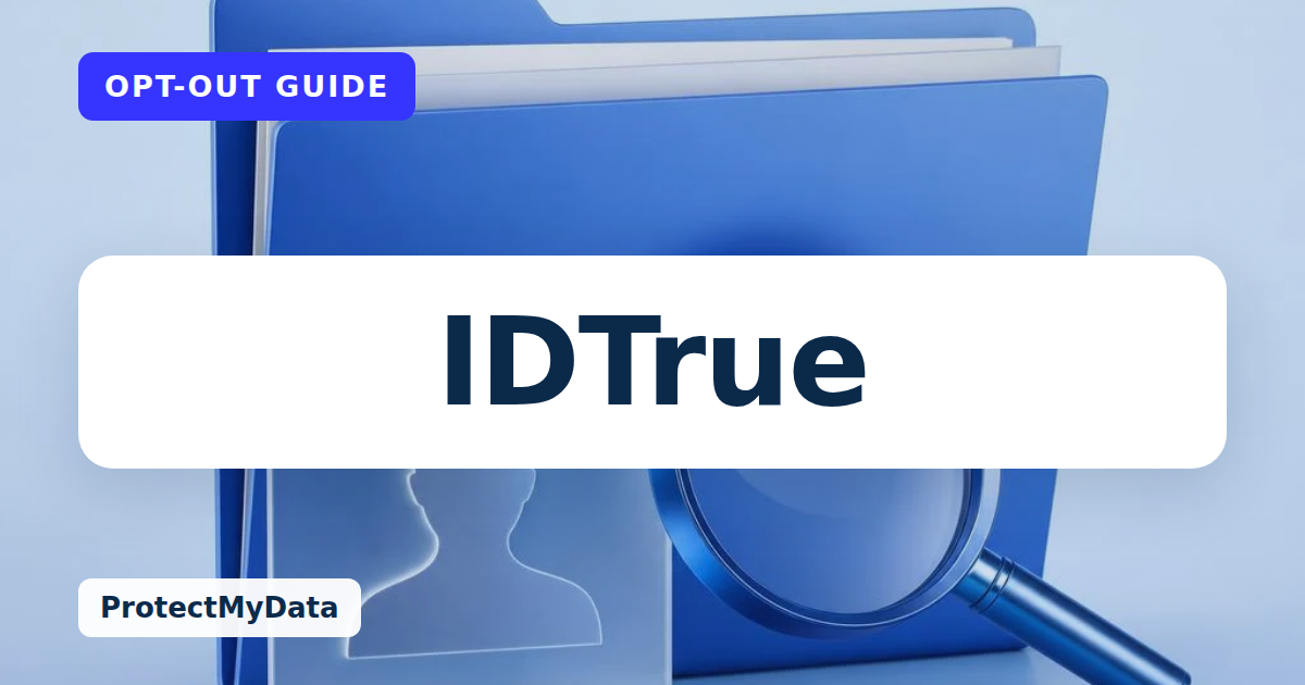 IDTrue opt-out guide, with the broker name prominently labelled on original ProtectMyData artwork.