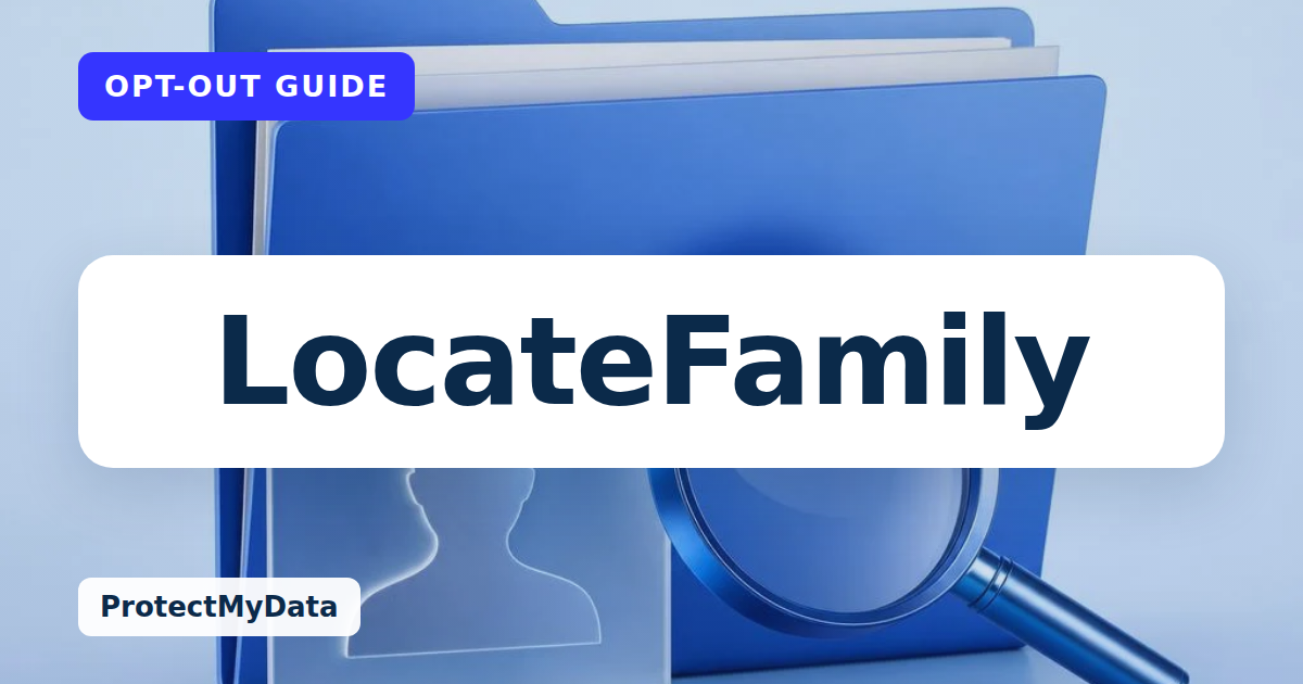 LocateFamily opt-out guide, with the broker name prominently labelled on original ProtectMyData artwork.