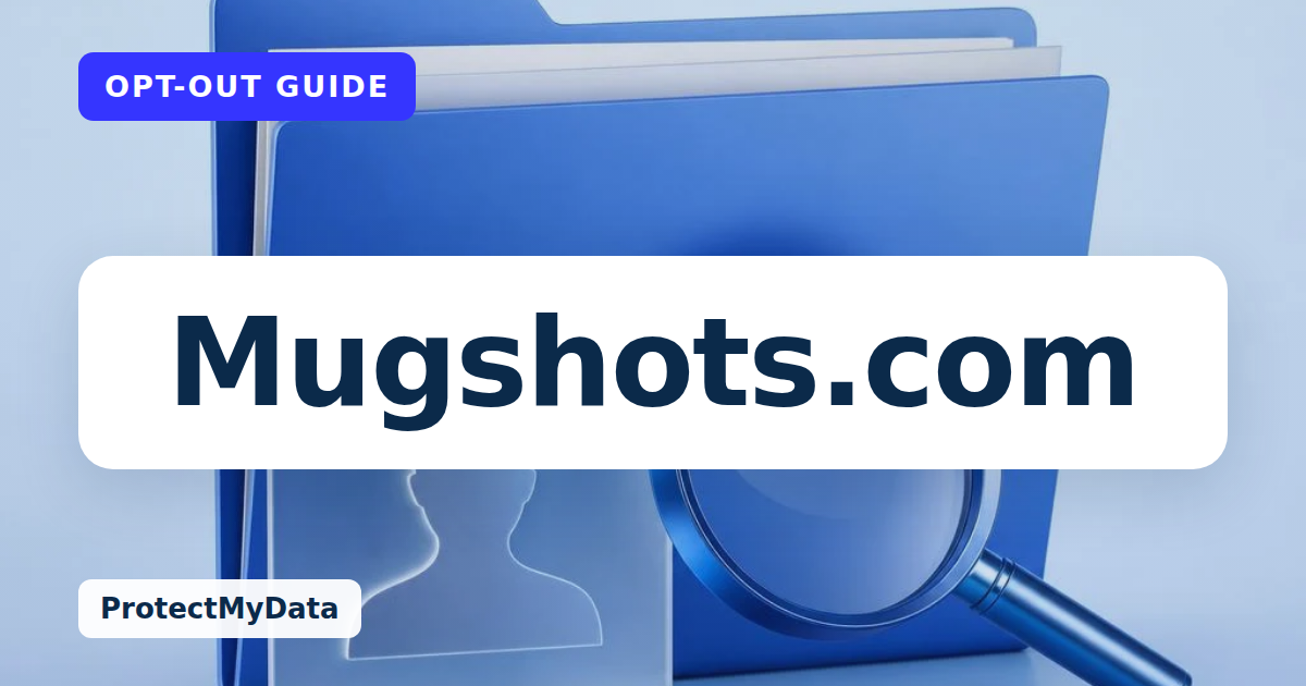 Mugshots.com opt-out guide, with the broker name prominently labelled on original ProtectMyData artwork.