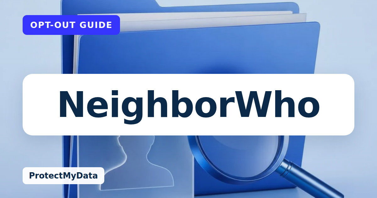 NeighborWho opt-out guide, with the broker name prominently labelled on original ProtectMyData artwork.