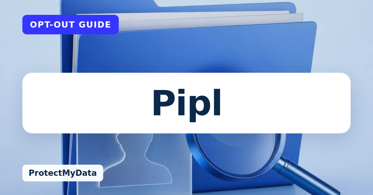 Pipl opt-out guide, with the broker name prominently labelled on original ProtectMyData artwork.